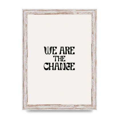 We Are The Change Quote" Art For The Home - A4 framed