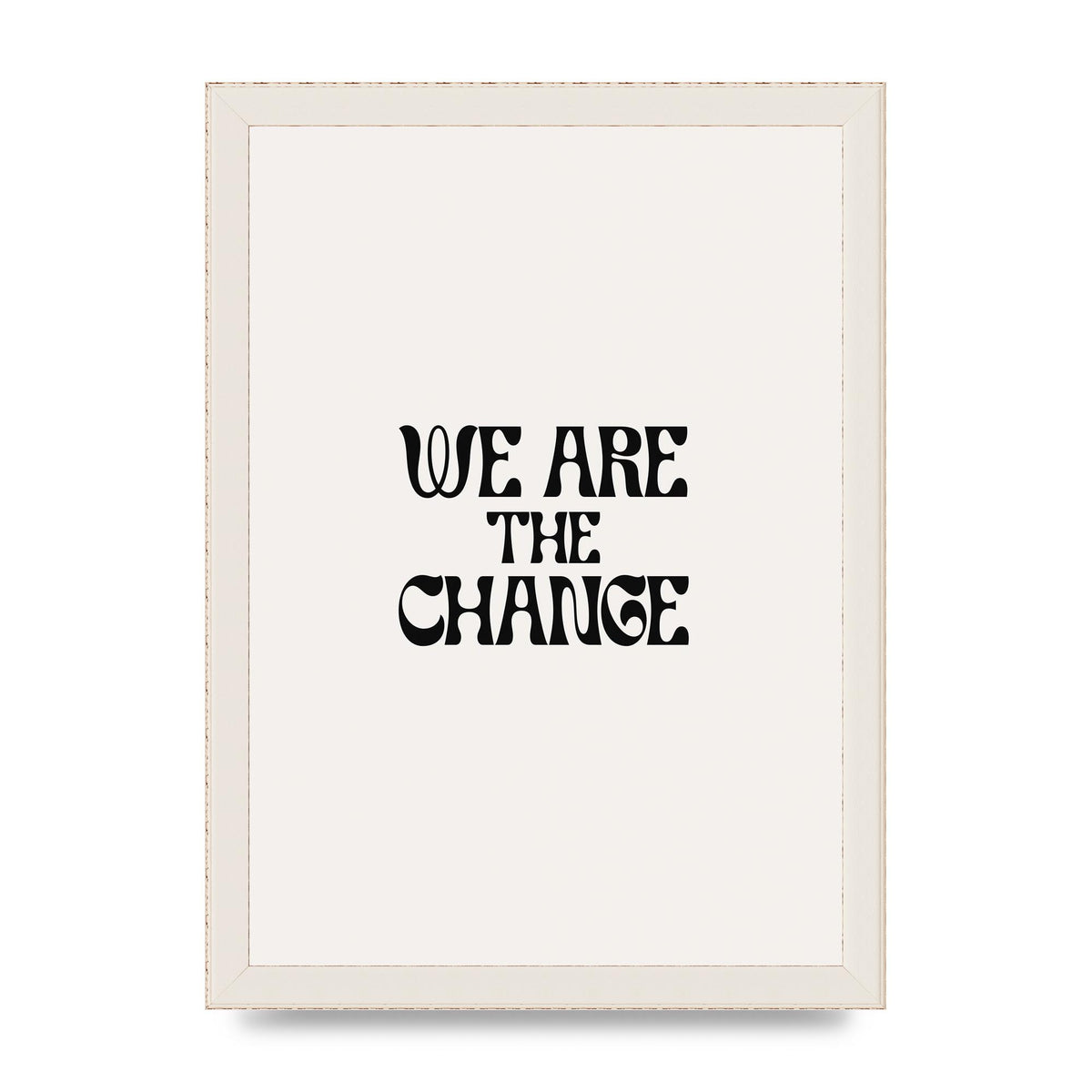 We Are The Change Quote" Art For The Home - A4 framed