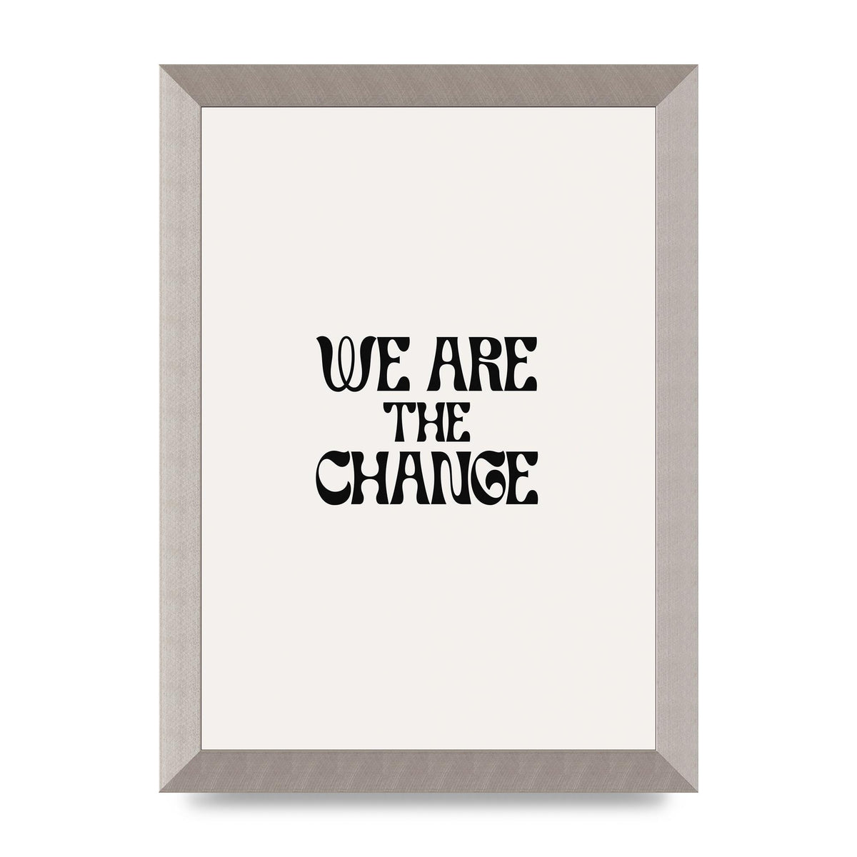 We Are The Change Quote" Art For The Home - A4 framed