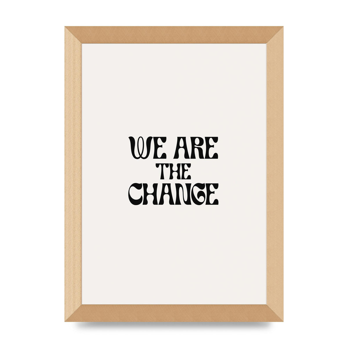 We Are The Change Quote" Art For The Home - A4 framed