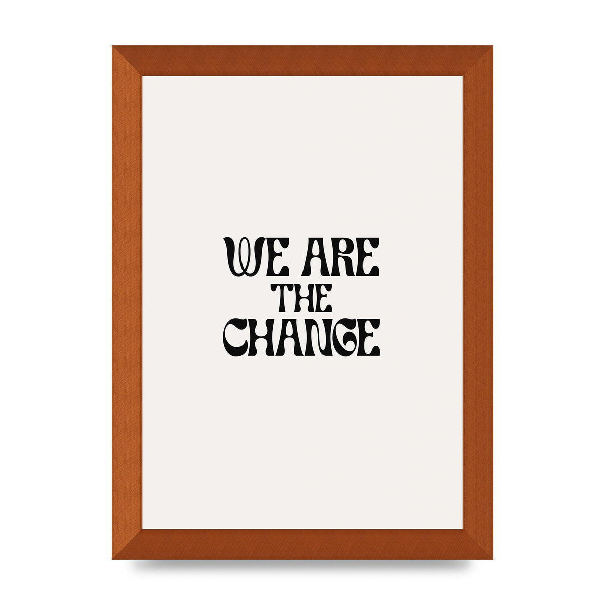 We Are The Change Quote" Art For The Home - A4 framed