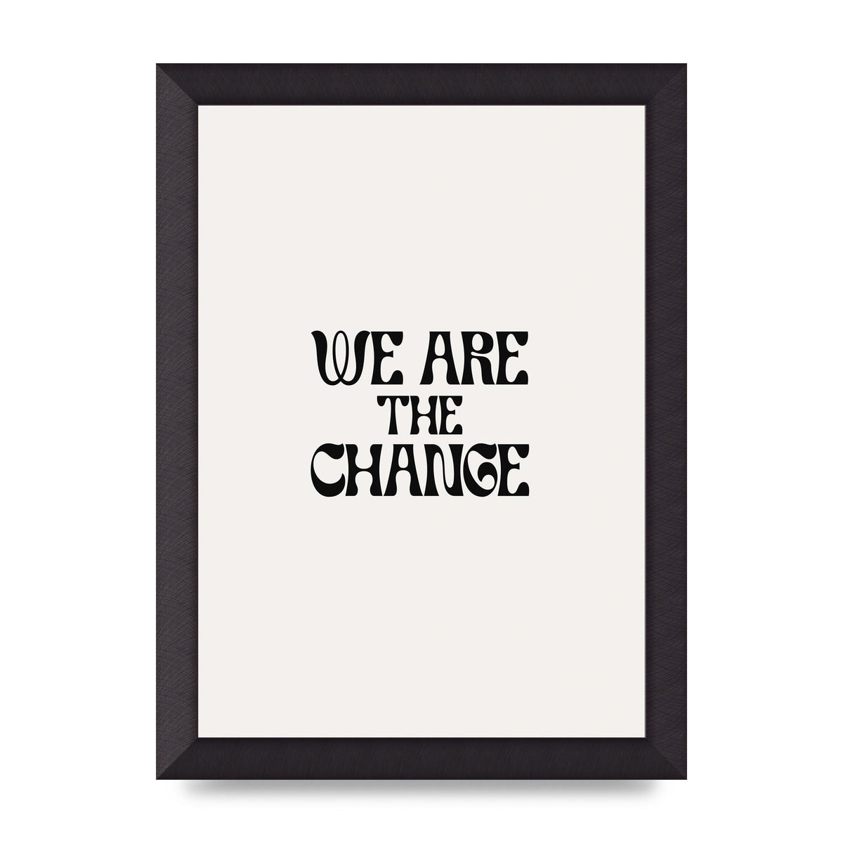 We Are The Change Quote" Art For The Home - A4 framed
