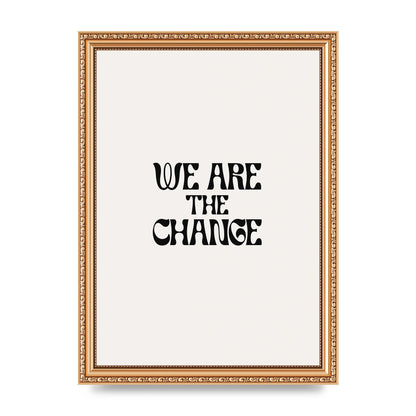 We Are The Change Quote" Art For The Home - A4 framed