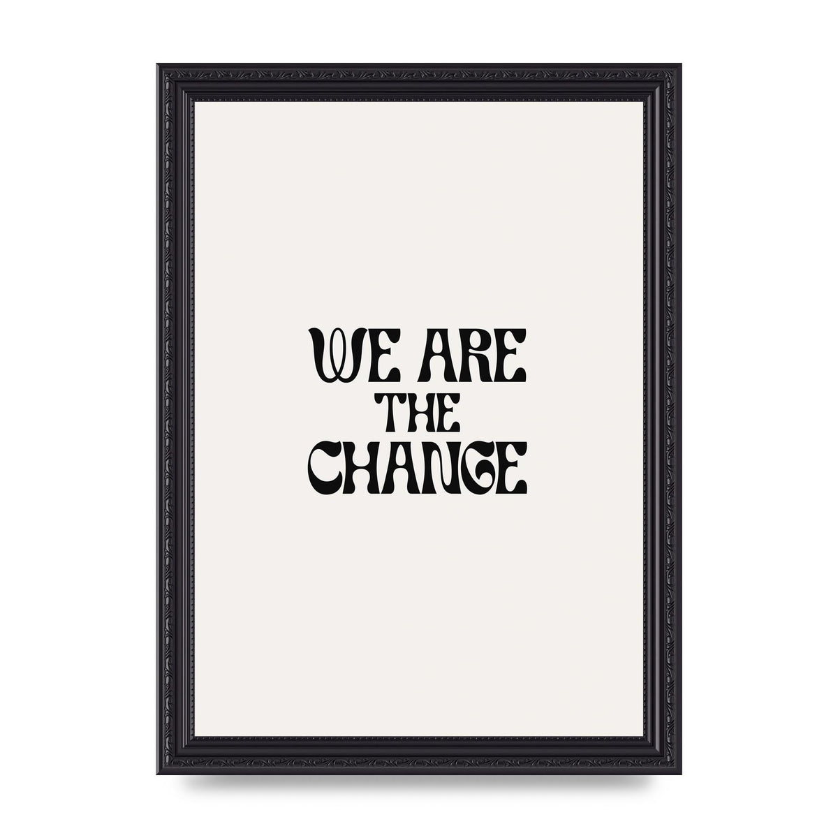 We Are The Change Quote" Art For The Home - A4 framed