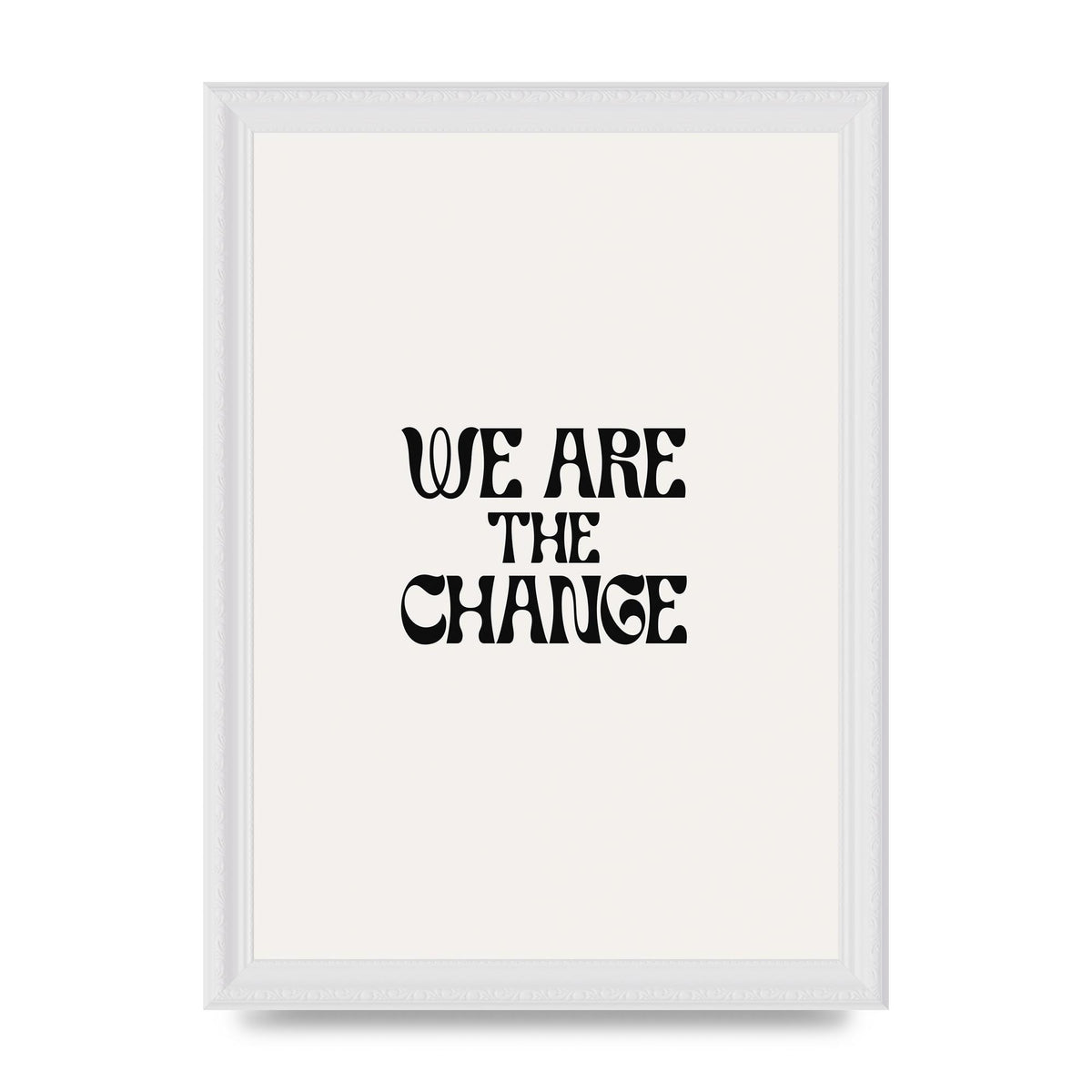 We Are The Change Quote" Art For The Home - A4 framed