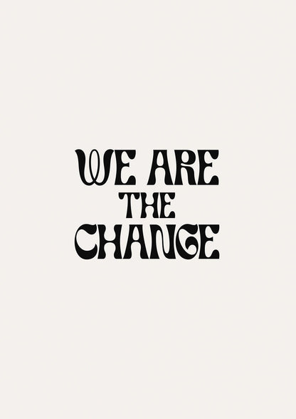 We Are The Change Quote" Art For The Home - detail