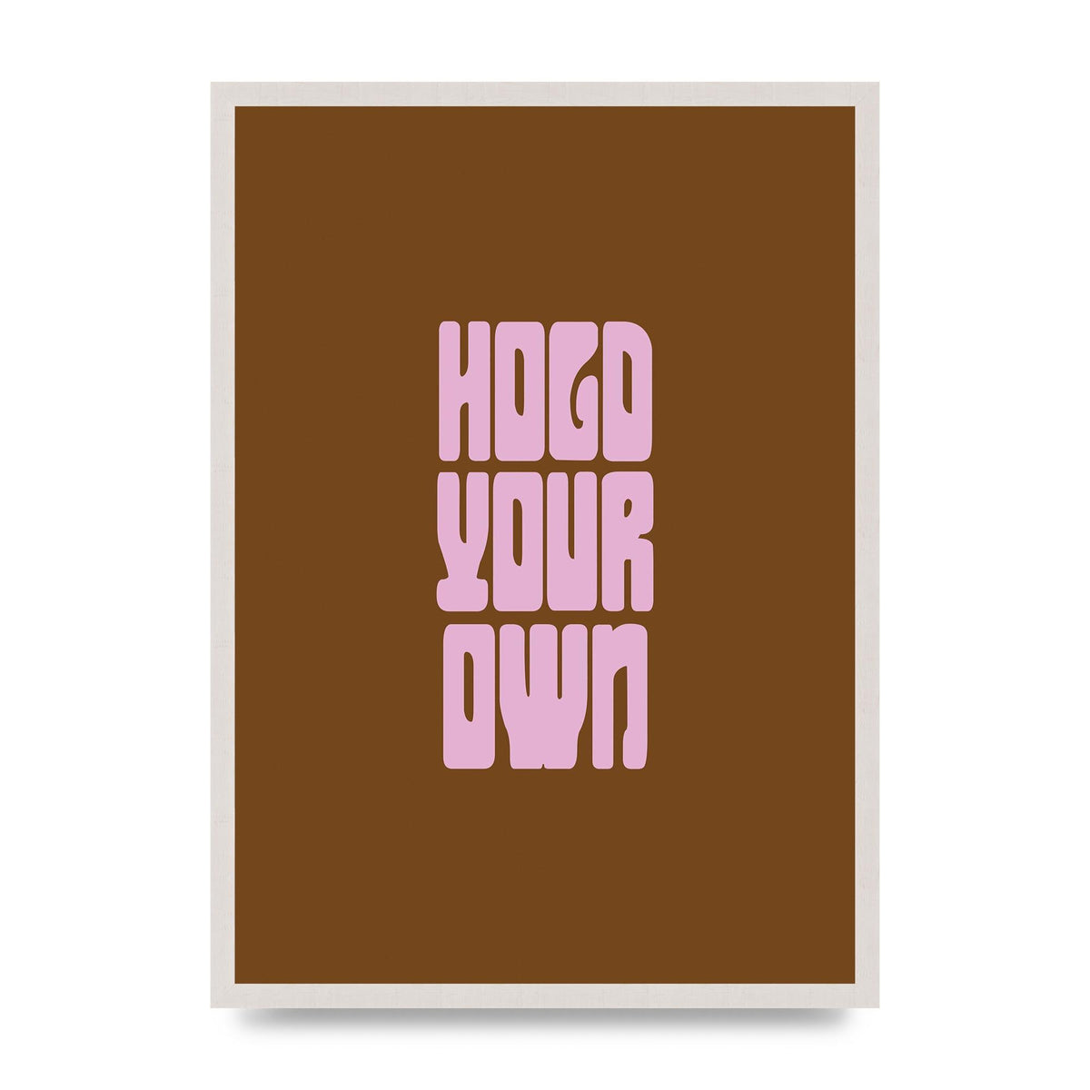 Hold Your Own Quote" Printed Poster - A2 framed