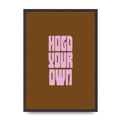 Hold Your Own Quote" Printed Poster - A2 framed