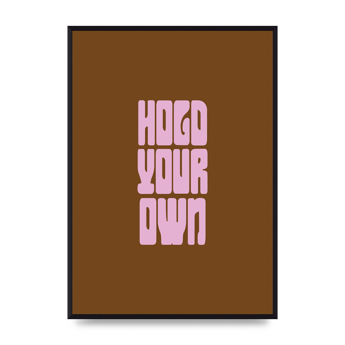 Hold Your Own Quote" Printed Poster - A2 framed