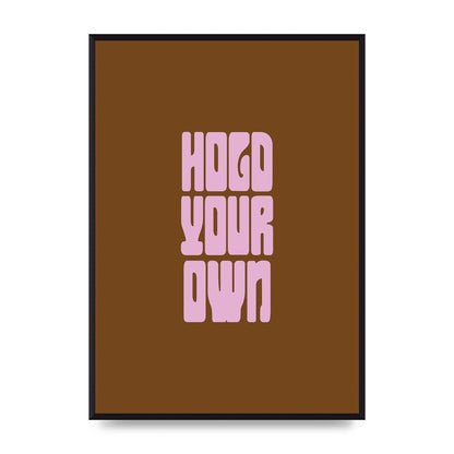Hold Your Own Quote" Printed Poster - A2 framed
