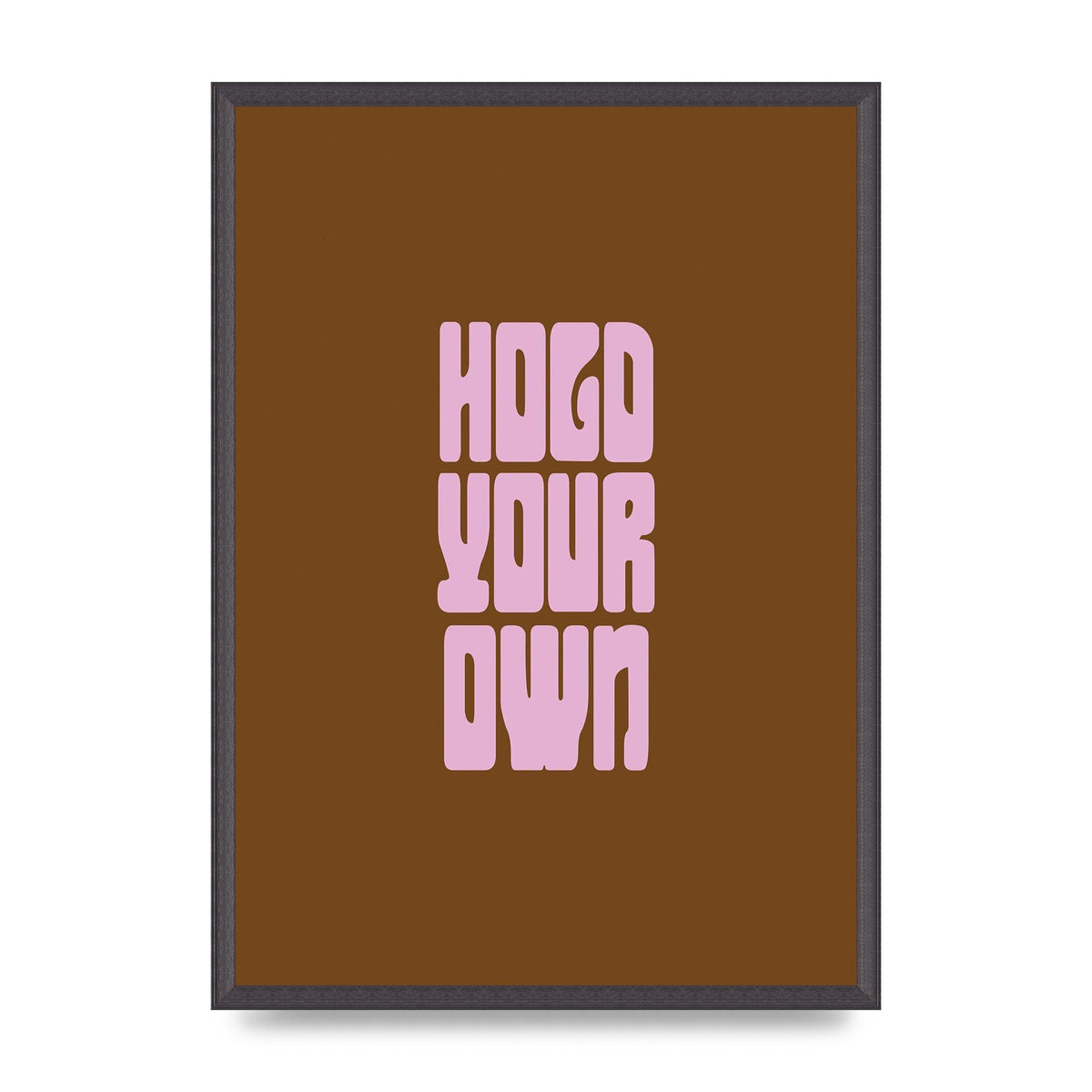 Hold Your Own Quote" Printed Poster - A2 framed