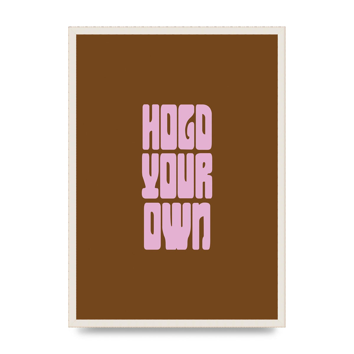 Hold Your Own Quote" Printed Poster - A2 framed