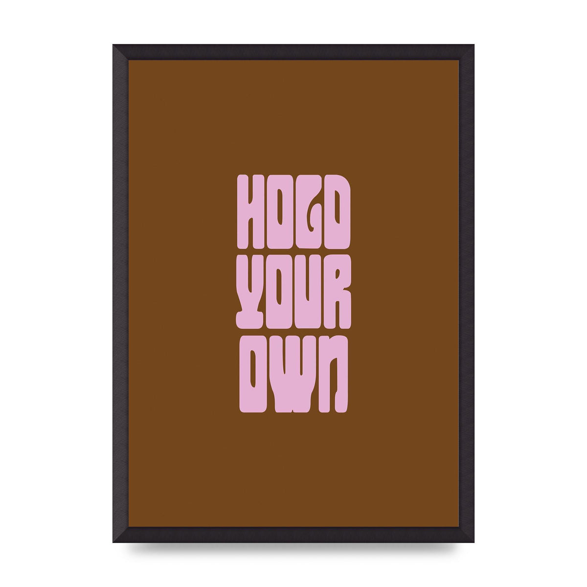 Hold Your Own Quote" Printed Poster - A2 framed