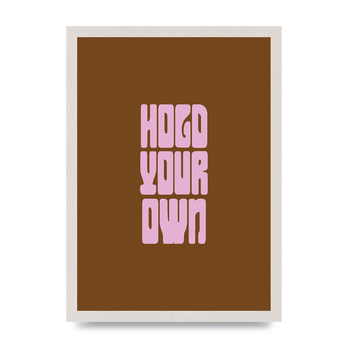 Hold Your Own Quote" Printed Poster - A3 framed