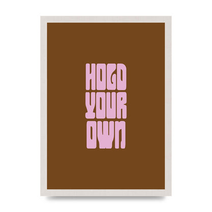 Hold Your Own Quote" Printed Poster - A3 framed
