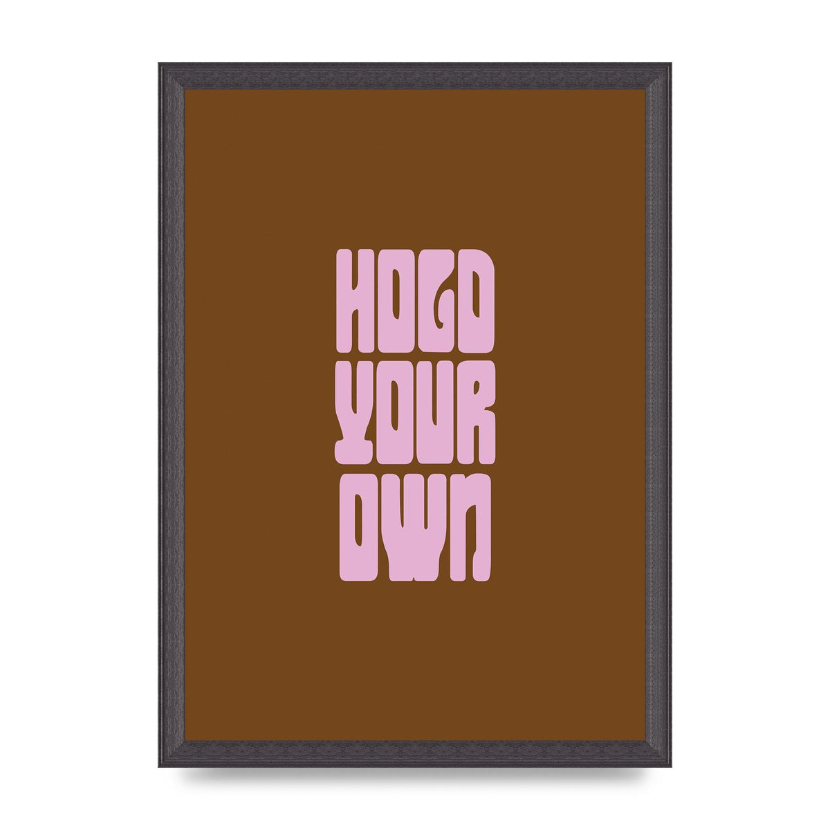 Hold Your Own Quote" Printed Poster - A3 framed