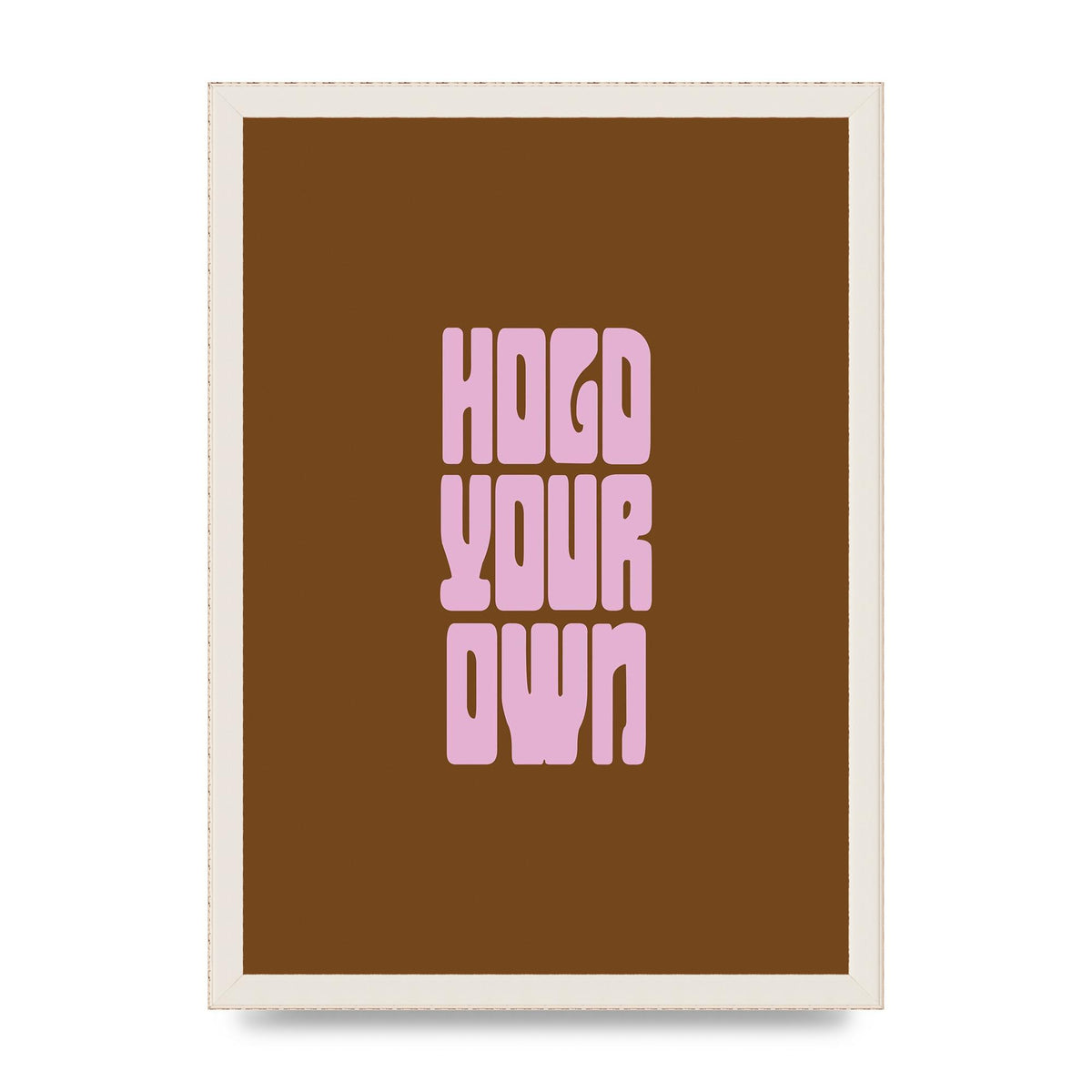 Hold Your Own Quote" Printed Poster - A3 framed