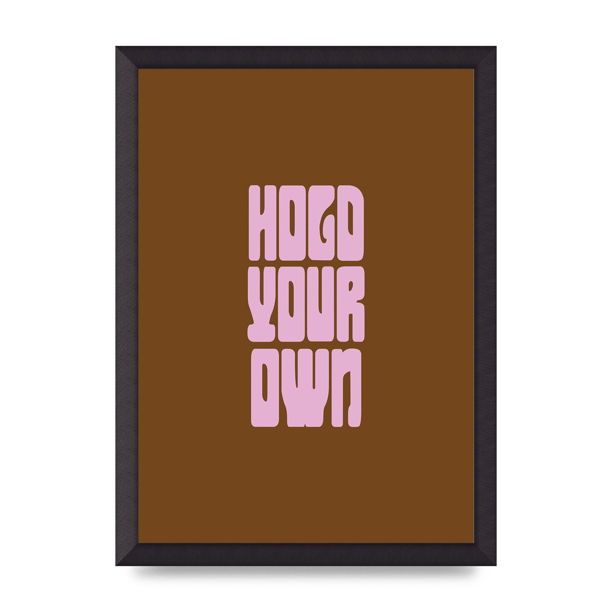 Hold Your Own Quote" Printed Poster - A3 framed