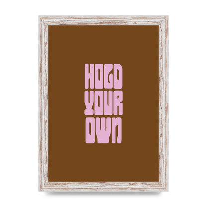 Hold Your Own Quote" Printed Poster - A4 framed