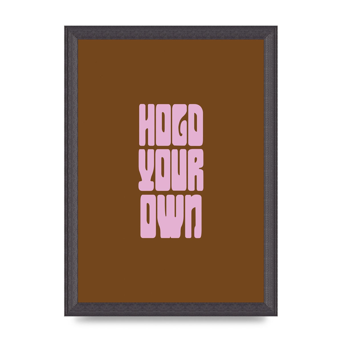 Hold Your Own Quote" Printed Poster - A4 framed