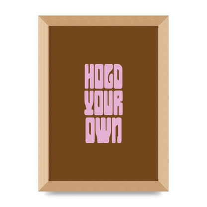 Hold Your Own Quote" Printed Poster - A4 framed