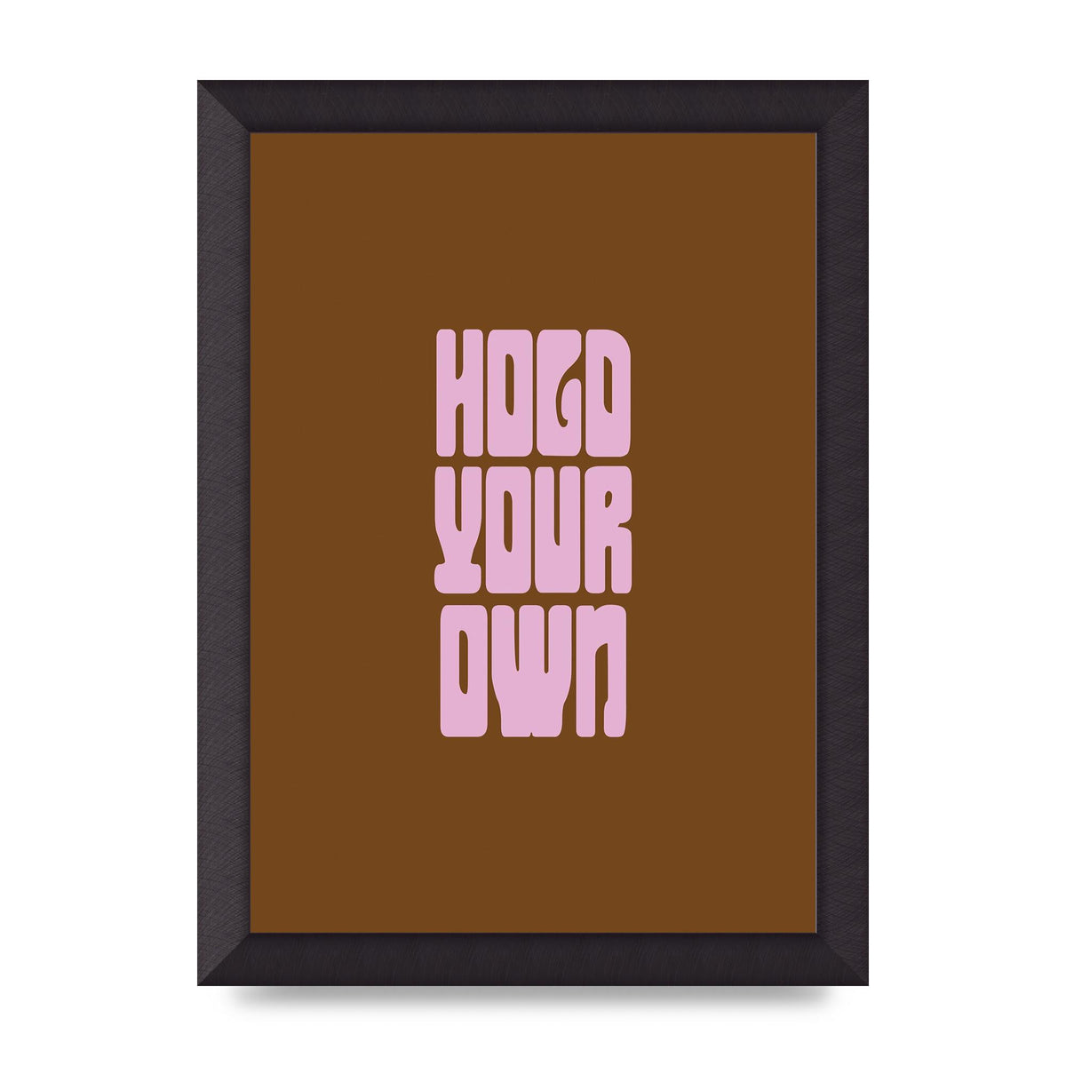 Hold Your Own Quote" Printed Poster - A4 framed