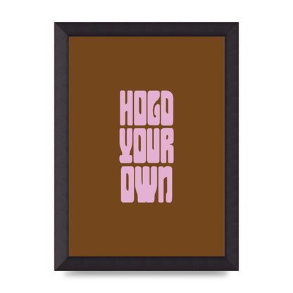Hold Your Own Quote" Printed Poster - A4 framed