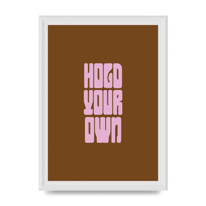Hold Your Own Quote" Printed Poster - A4 framed