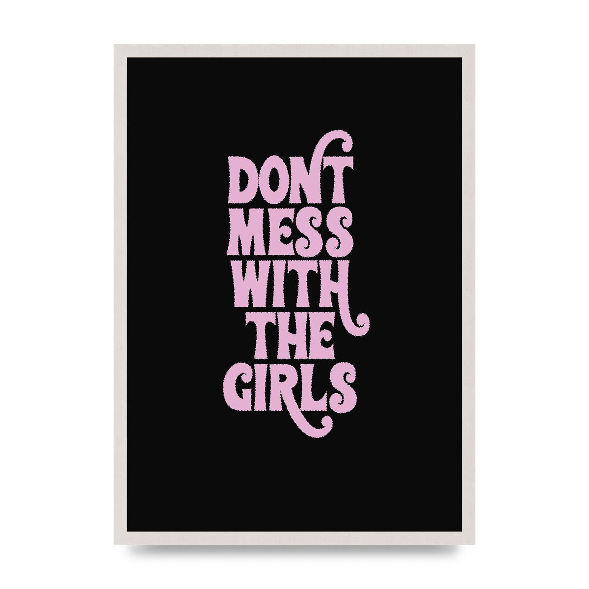 Dont Mess With The Girls Quote" Wall Art - A2 framed