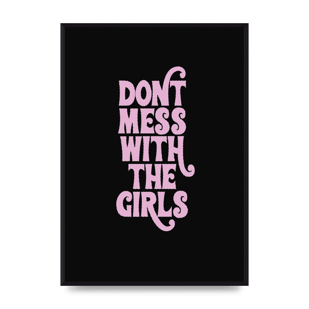 Dont Mess With The Girls Quote" Wall Art - A2 framed