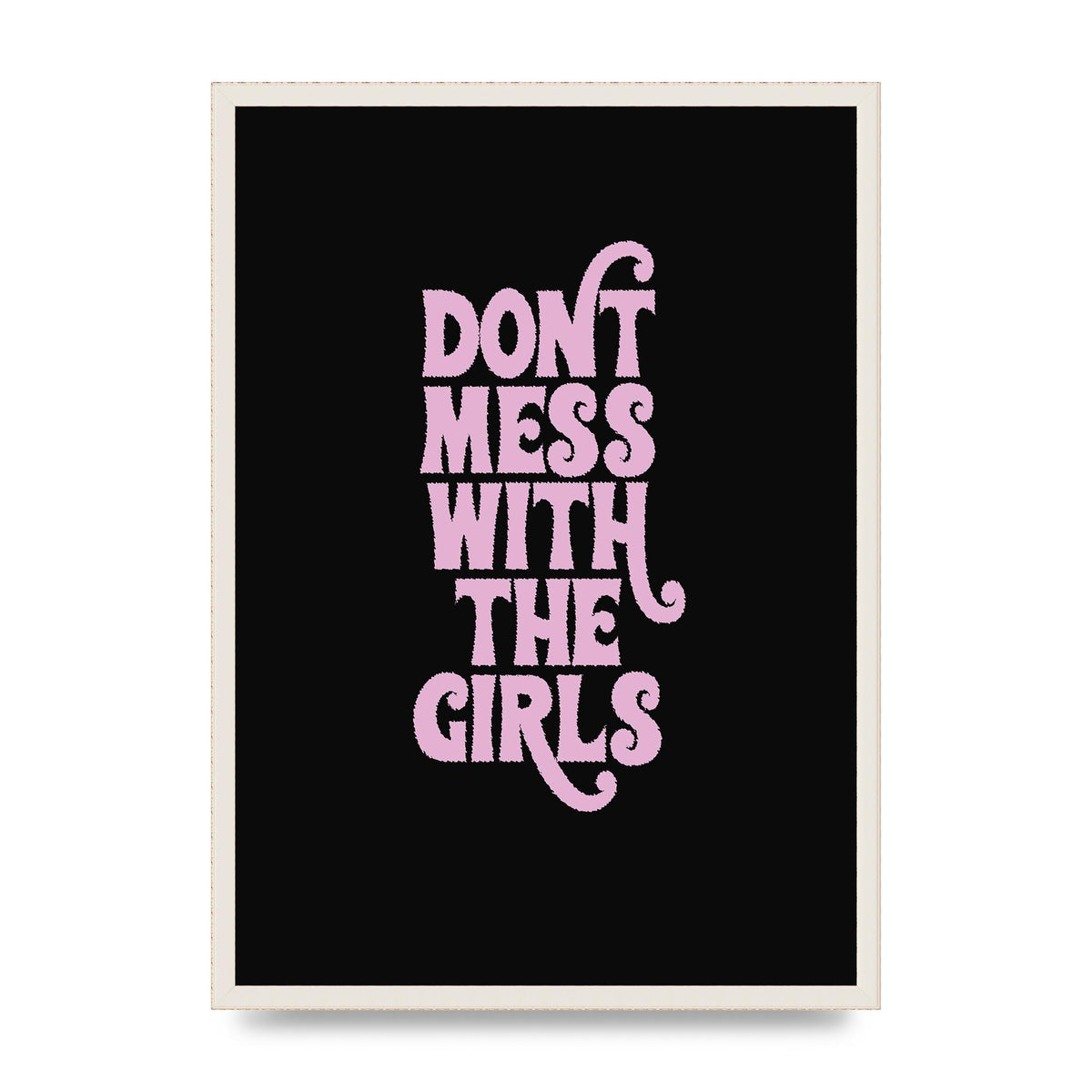 Dont Mess With The Girls Quote" Wall Art - A2 framed