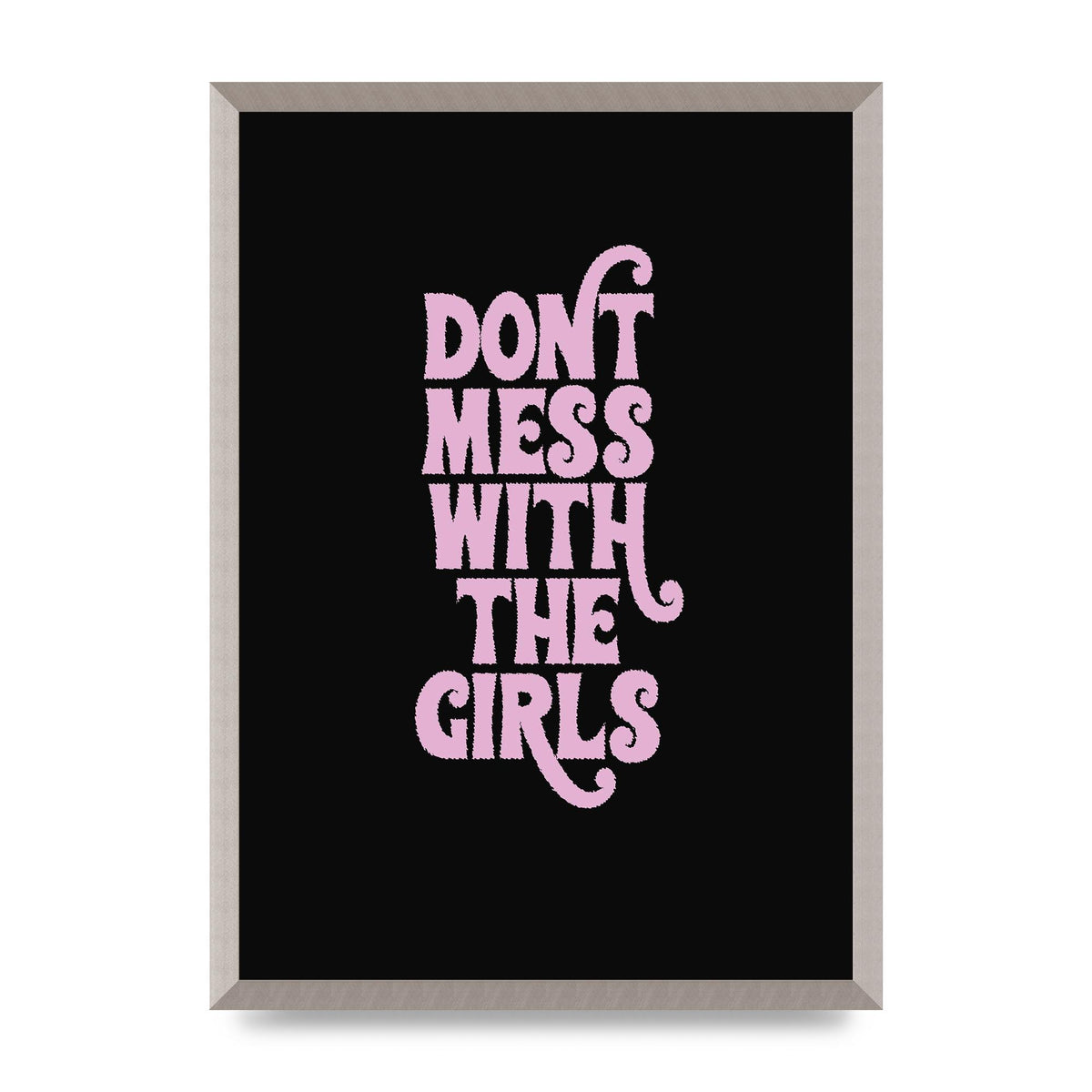 Dont Mess With The Girls Quote" Wall Art - A2 framed