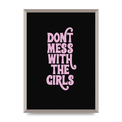 Dont Mess With The Girls Quote" Wall Art - A2 framed