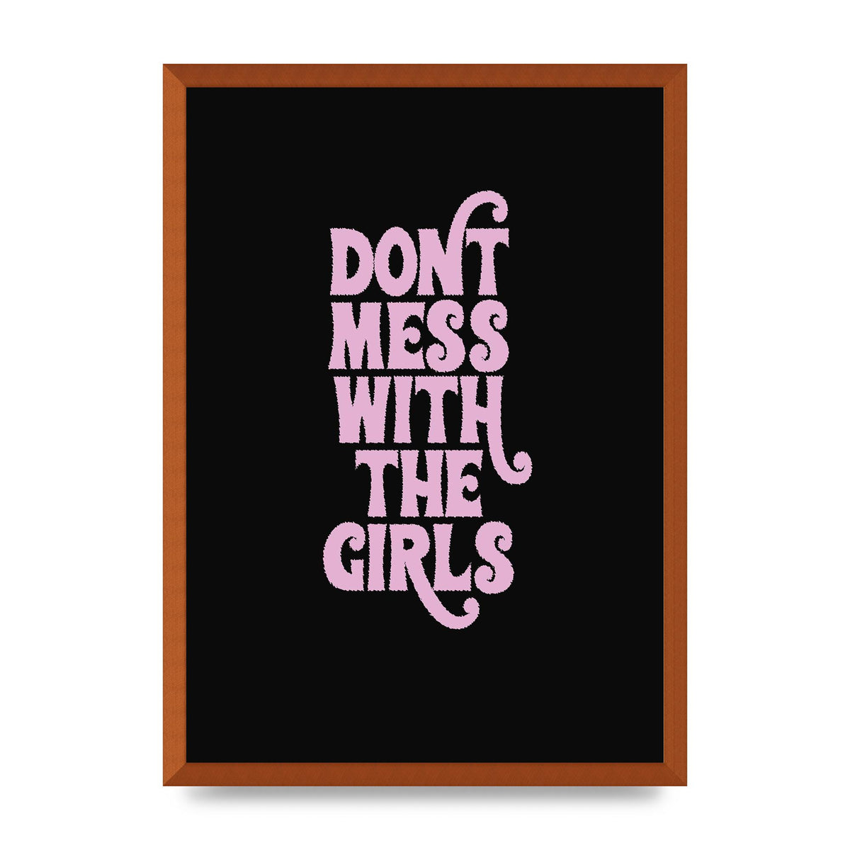 Dont Mess With The Girls Quote" Wall Art - A2 framed