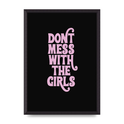 Dont Mess With The Girls Quote" Wall Art - A2 framed