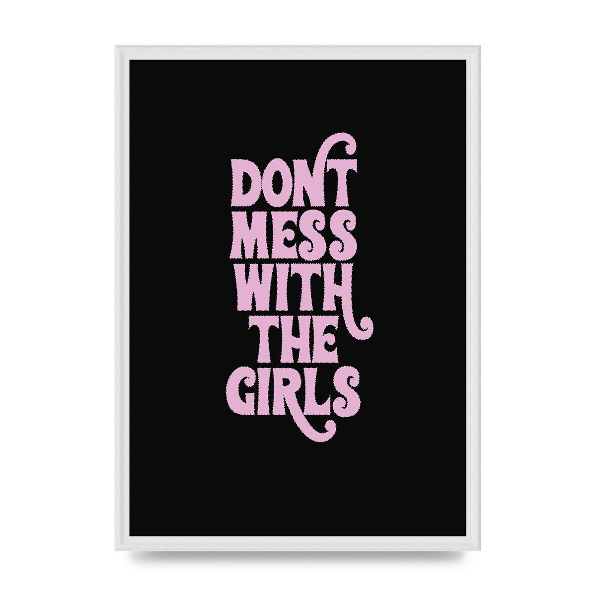 Dont Mess With The Girls Quote" Wall Art - A2 framed