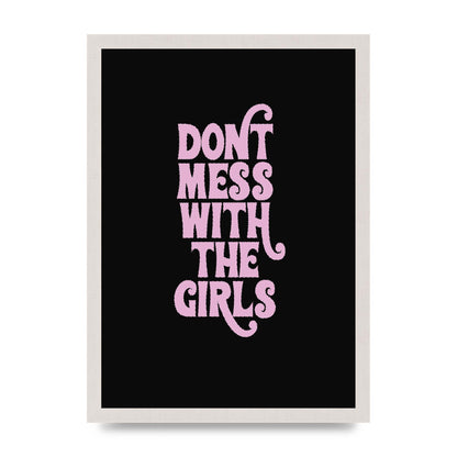 Dont Mess With The Girls Quote" Wall Art - A3 framed