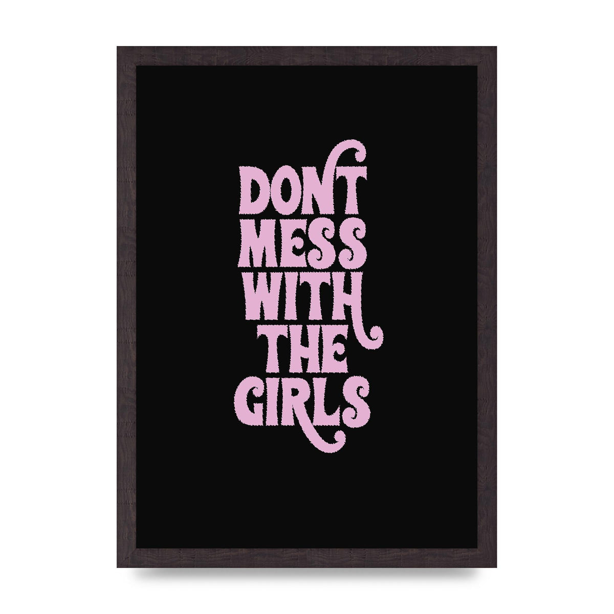 Dont Mess With The Girls Quote" Wall Art - A3 framed