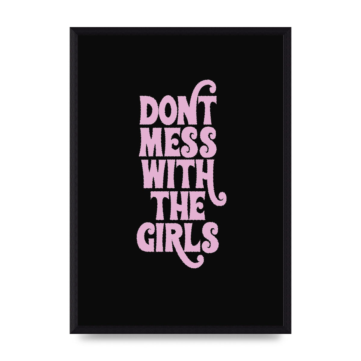 Dont Mess With The Girls Quote" Wall Art - A3 framed