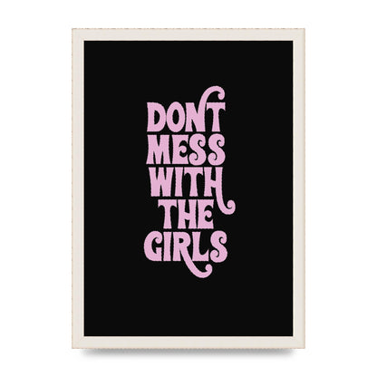 Dont Mess With The Girls Quote" Wall Art - A3 framed