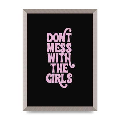 Dont Mess With The Girls Quote" Wall Art - A3 framed