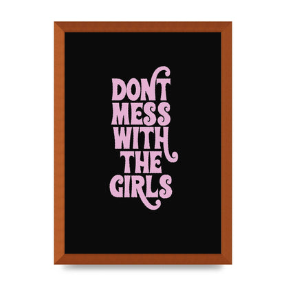 Dont Mess With The Girls Quote" Wall Art - A3 framed