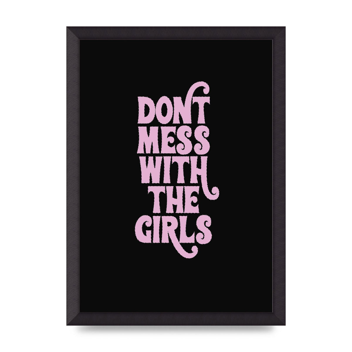 Dont Mess With The Girls Quote" Wall Art - A3 framed