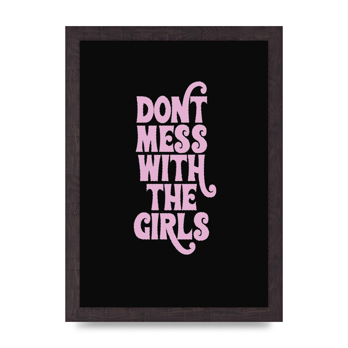 Dont Mess With The Girls Quote" Wall Art - A4 framed