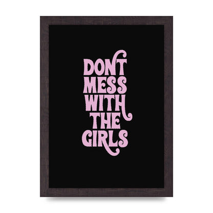 Dont Mess With The Girls Quote" Wall Art - A4 framed