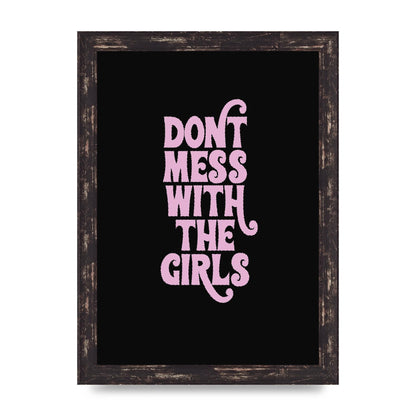 Dont Mess With The Girls Quote" Wall Art - A4 framed