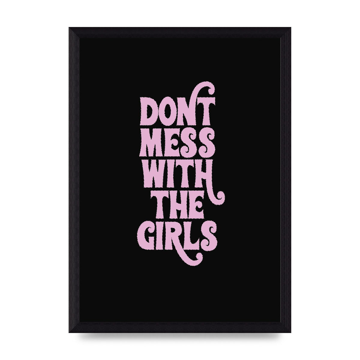 Dont Mess With The Girls Quote" Wall Art - A4 framed