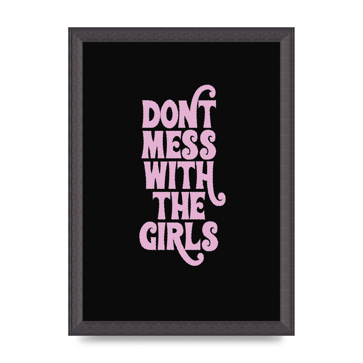 Dont Mess With The Girls Quote" Wall Art - A4 framed
