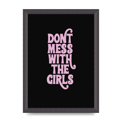 Dont Mess With The Girls Quote" Wall Art - A4 framed