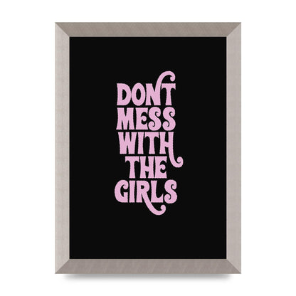 Dont Mess With The Girls Quote" Wall Art - A4 framed